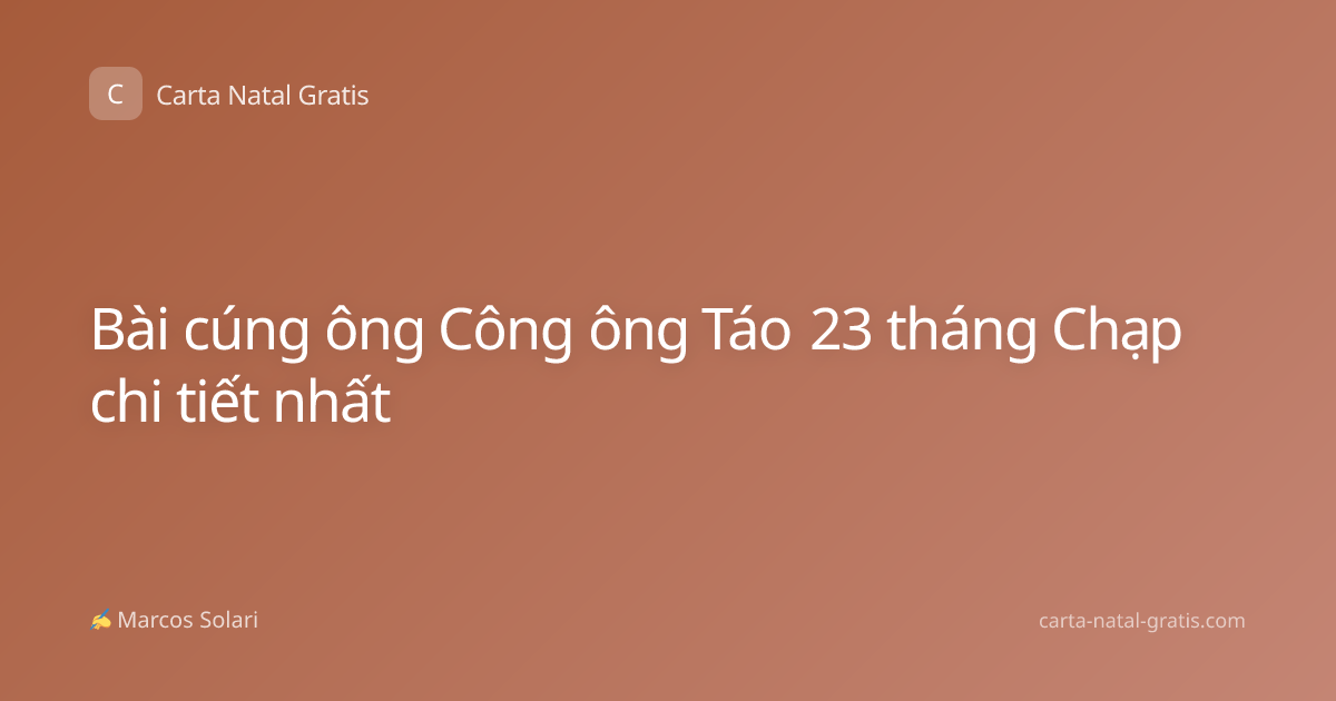 Bài cúng ông Công ông Táo 23 tháng Chạp chi tiết nhất