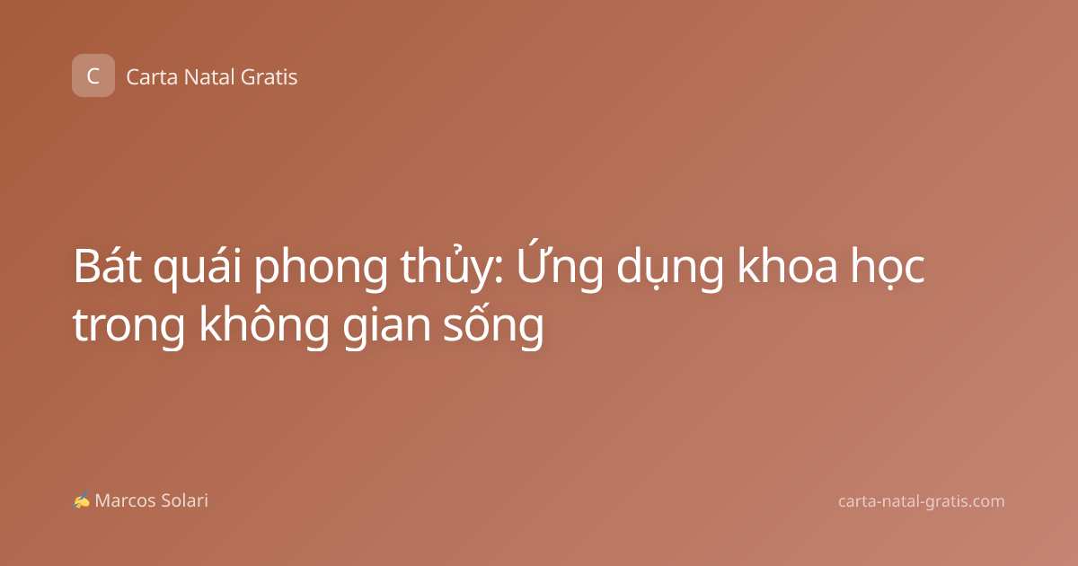 Bát quái phong thủy: Ứng dụng khoa học trong không gian sống
