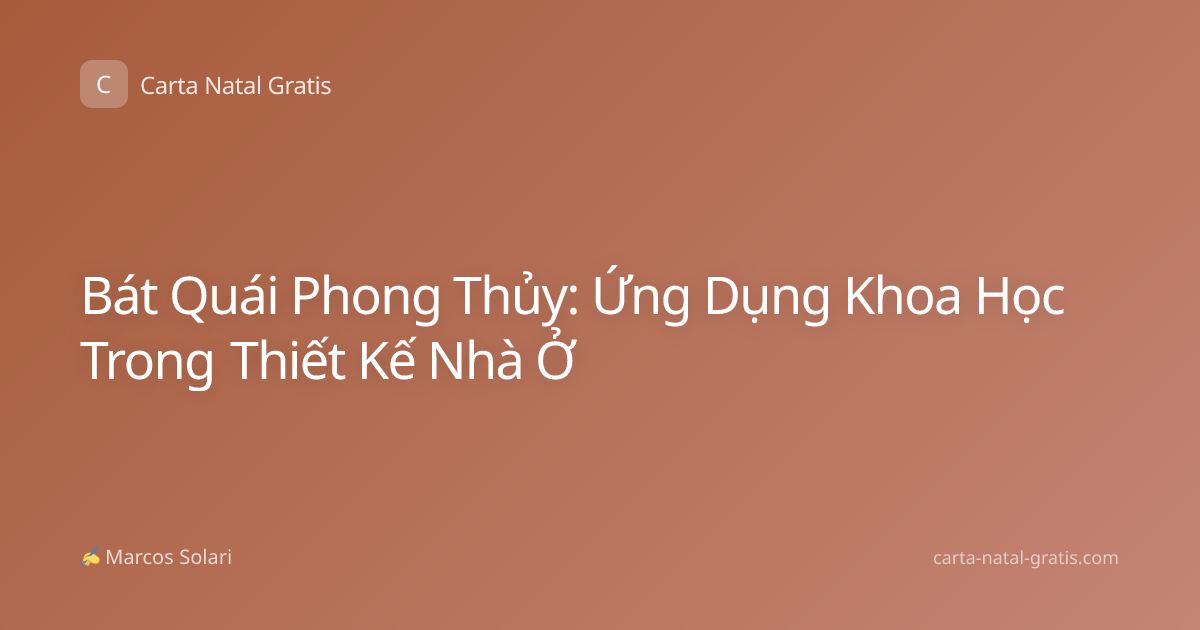 Bát Quái Phong Thủy: Ứng Dụng Khoa Học Trong Thiết Kế Nhà Ở