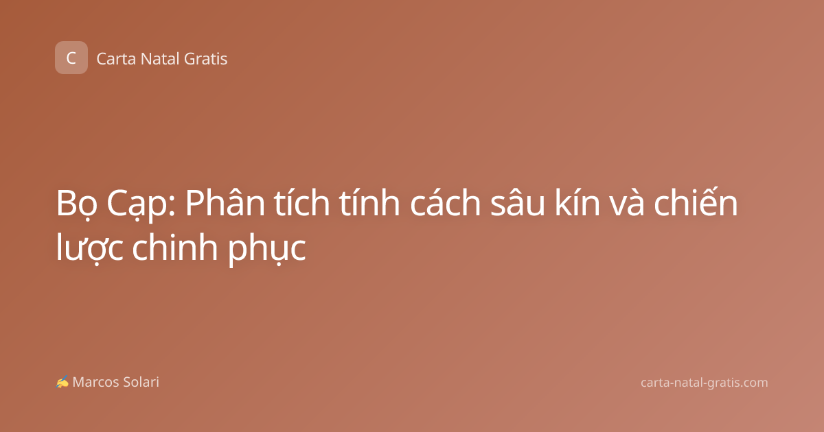 Bọ Cạp: Phân tích tính cách sâu kín và chiến lược chinh phục