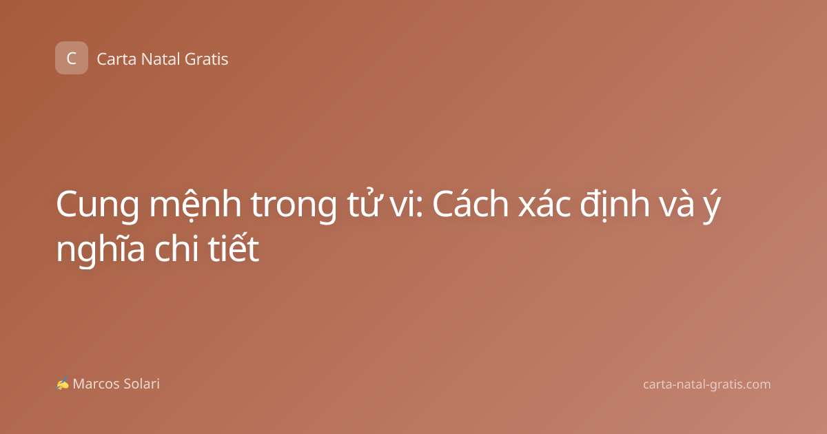 Cung mệnh trong tử vi: Cách xác định và ý nghĩa chi tiết