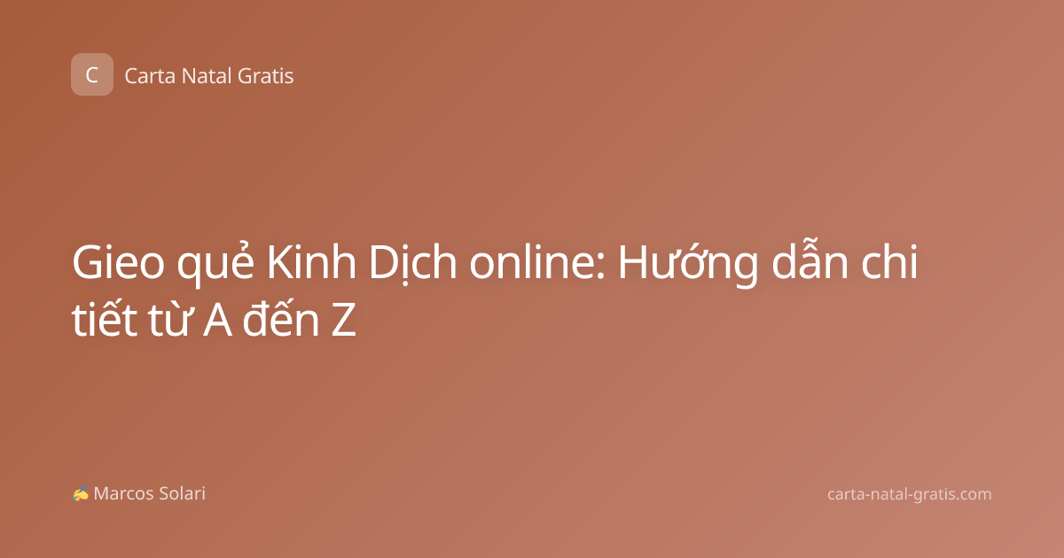 Gieo quẻ Kinh Dịch online: Hướng dẫn chi tiết từ A đến Z