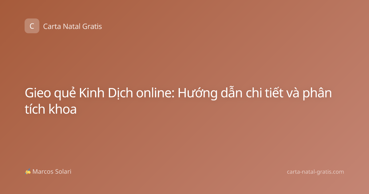 Gieo quẻ Kinh Dịch online: Hướng dẫn chi tiết và phân tích khoa