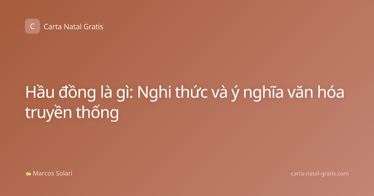 Hầu đồng là gì: Nghi thức và ý nghĩa văn hóa truyền thống
