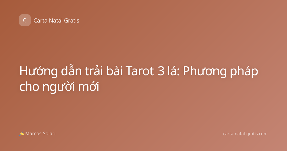 Hướng dẫn trải bài Tarot 3 lá: Phương pháp cho người mới