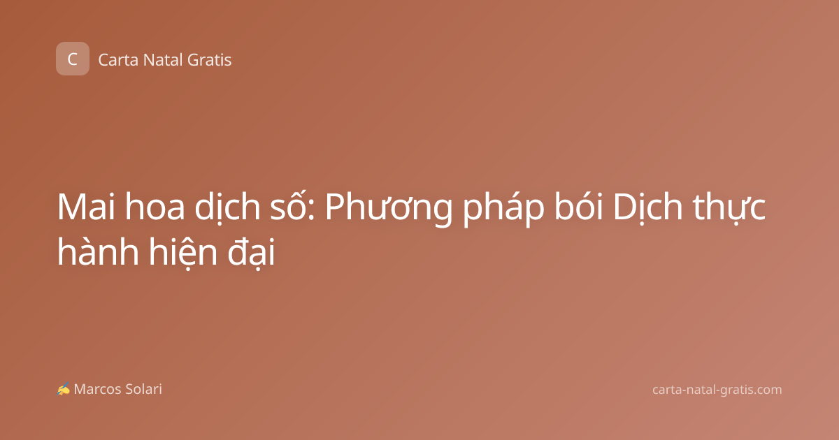 Mai hoa dịch số: Phương pháp bói Dịch thực hành hiện đại
