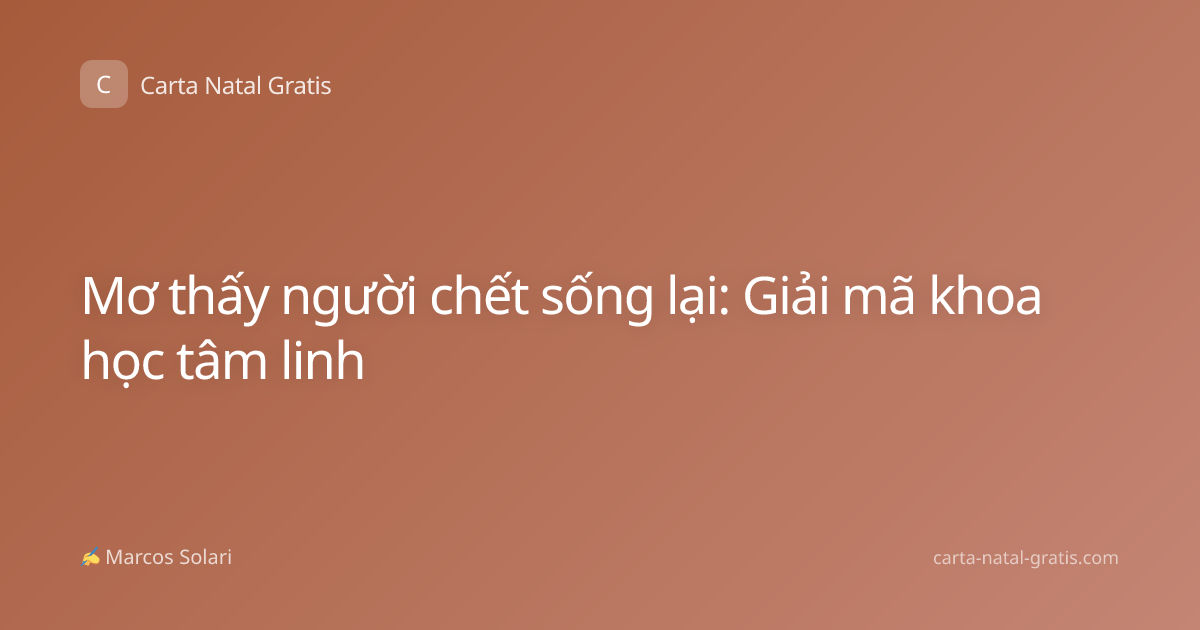 Mơ thấy người chết sống lại: Giải mã khoa học tâm linh