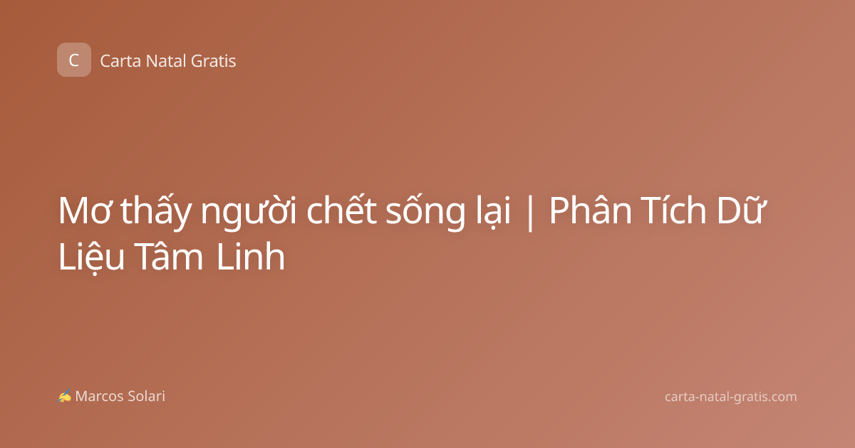 Mơ thấy người chết sống lại | Phân Tích Dữ Liệu Tâm Linh