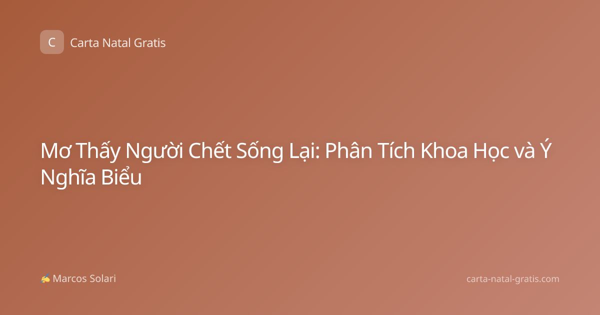 Mơ Thấy Người Chết Sống Lại: Phân Tích Khoa Học và Ý Nghĩa Biểu