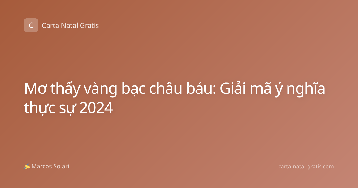Mơ thấy vàng bạc châu báu: Giải mã ý nghĩa thực sự 2024
