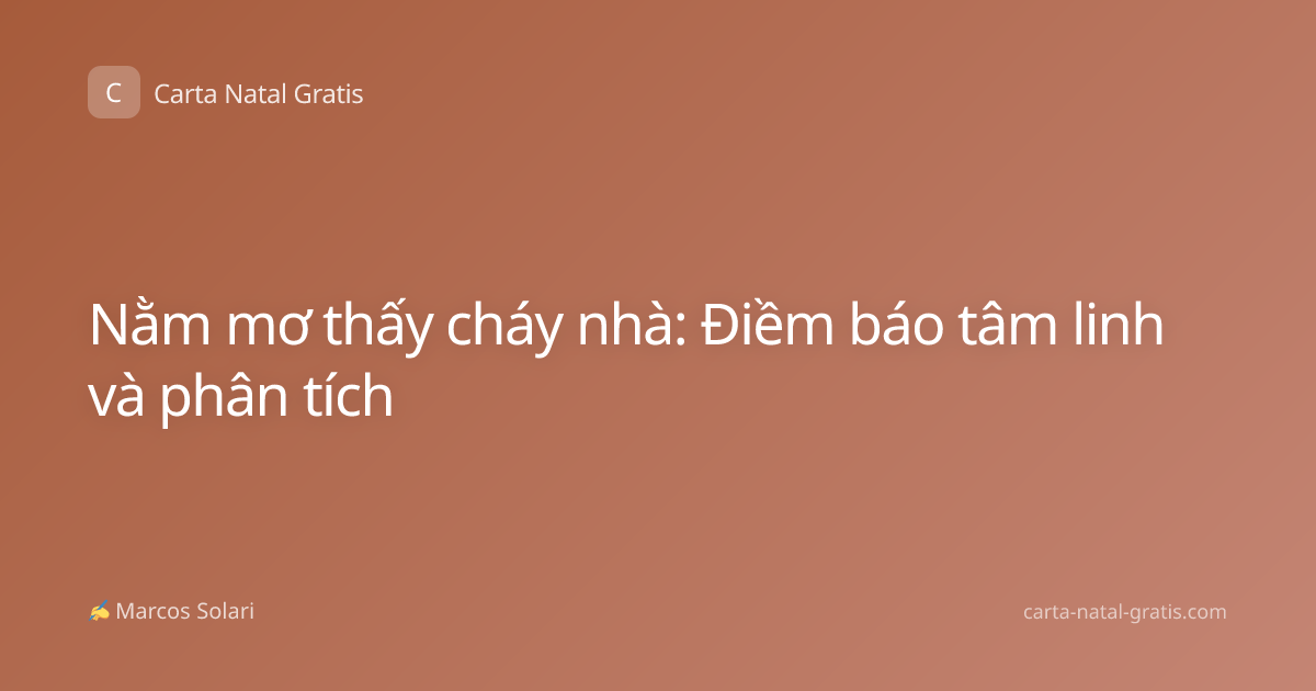 Nằm mơ thấy cháy nhà: Điềm báo tâm linh và phân tích