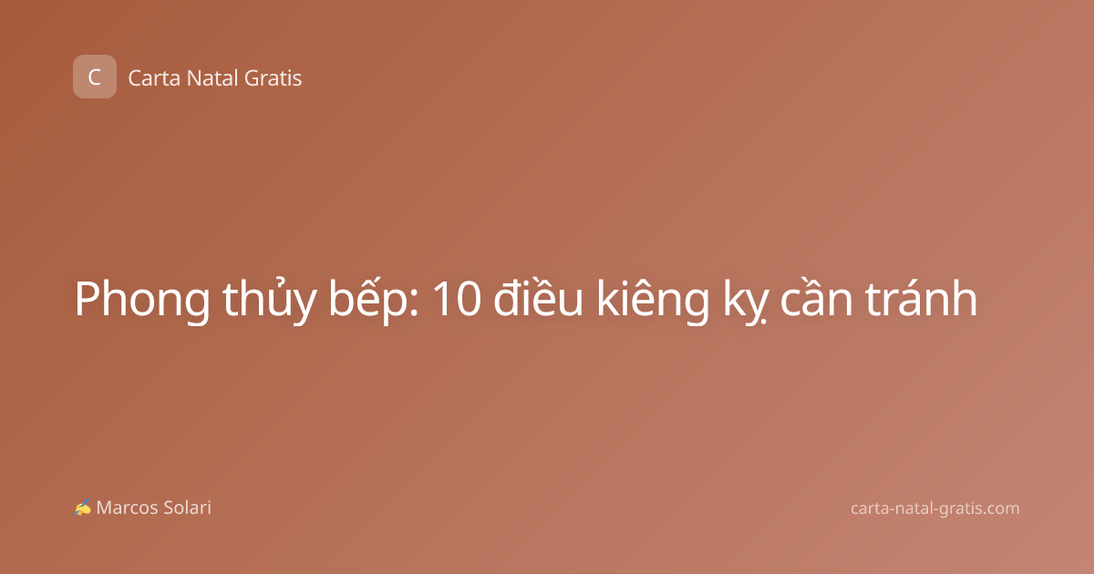 Phong thủy bếp: 10 điều kiêng kỵ cần tránh