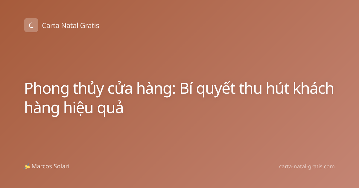 Phong thủy cửa hàng: Bí quyết thu hút khách hàng hiệu quả