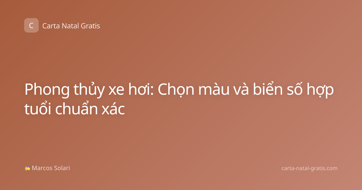 Phong thủy xe hơi: Chọn màu và biển số hợp tuổi chuẩn xác