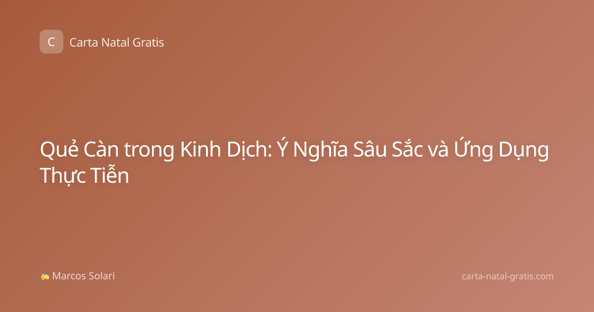 Quẻ Càn trong Kinh Dịch: Ý Nghĩa Sâu Sắc và Ứng Dụng Thực Tiễn
