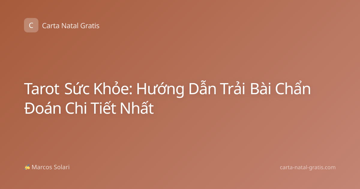 Tarot Sức Khỏe: Hướng Dẫn Trải Bài Chẩn Đoán Chi Tiết Nhất