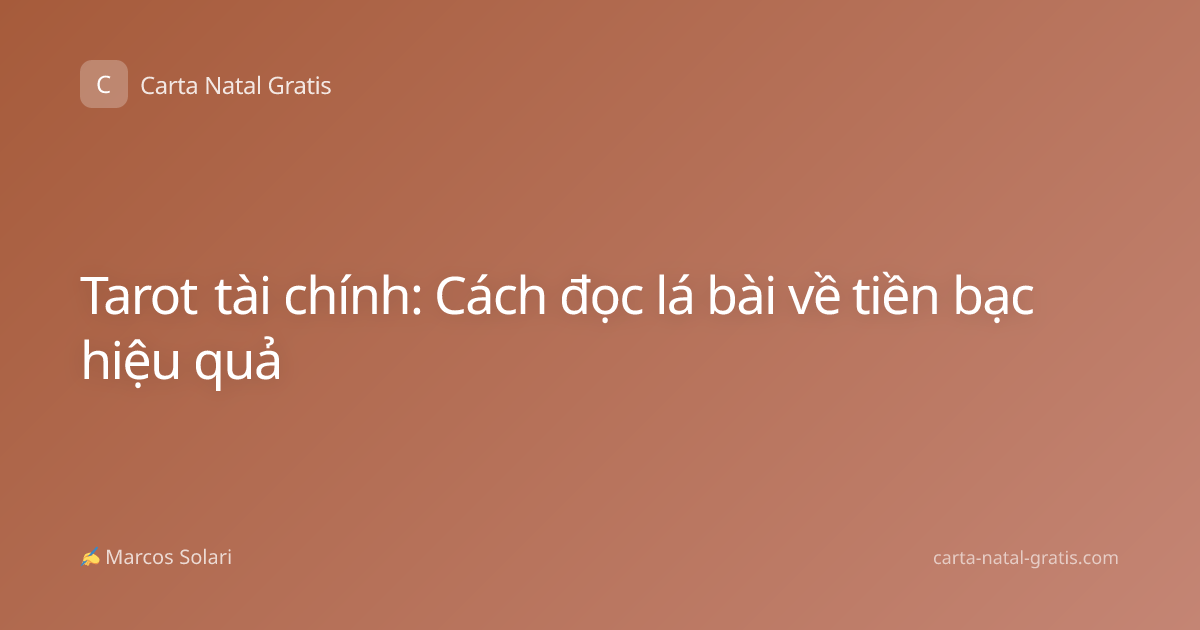 Tarot tài chính: Cách đọc lá bài về tiền bạc hiệu quả