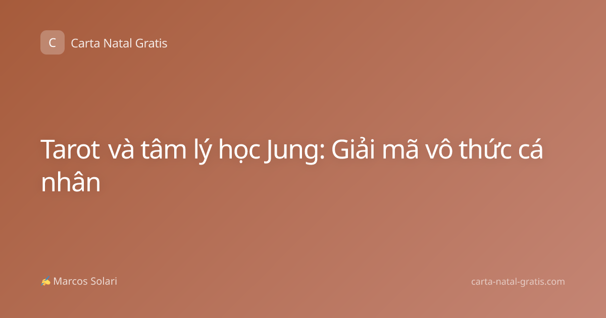 Tarot và tâm lý học Jung: Giải mã vô thức cá nhân