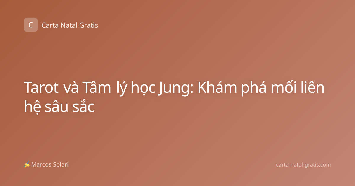 Tarot và Tâm lý học Jung: Khám phá mối liên hệ sâu sắc