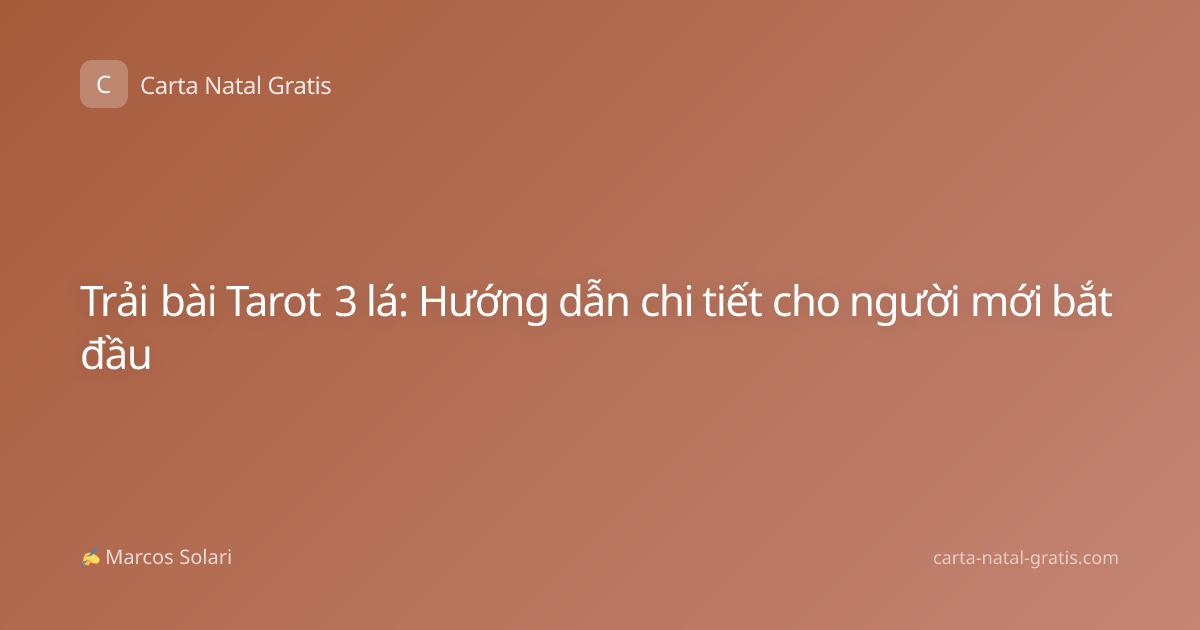 Trải bài Tarot 3 lá: Hướng dẫn chi tiết cho người mới bắt đầu