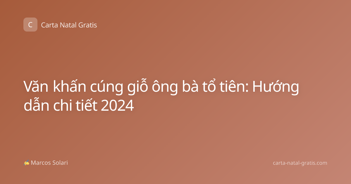 Văn khấn cúng giỗ ông bà tổ tiên: Hướng dẫn chi tiết 2024