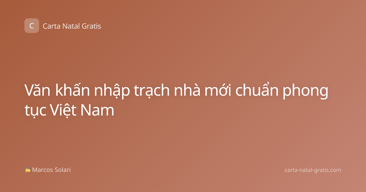 Văn khấn nhập trạch nhà mới chuẩn phong tục Việt Nam