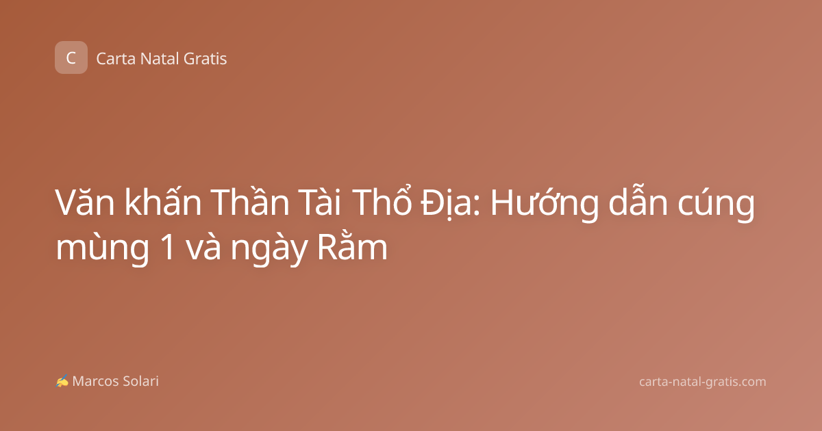 Văn khấn Thần Tài Thổ Địa: Hướng dẫn cúng mùng 1 và ngày Rằm