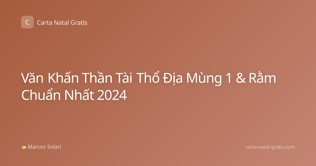 Văn Khấn Thần Tài Thổ Địa Mùng 1 & Rằm Chuẩn Nhất 2024