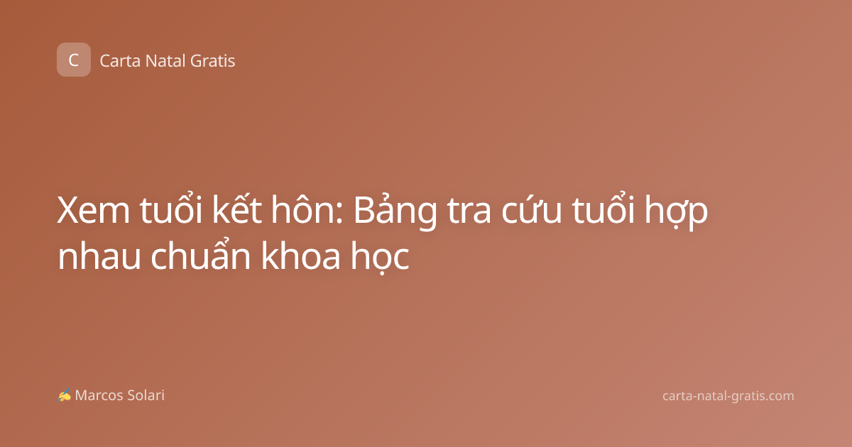 Xem tuổi kết hôn: Bảng tra cứu tuổi hợp nhau chuẩn khoa học