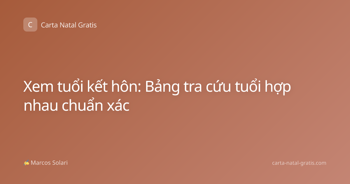 Xem tuổi kết hôn: Bảng tra cứu tuổi hợp nhau chuẩn xác